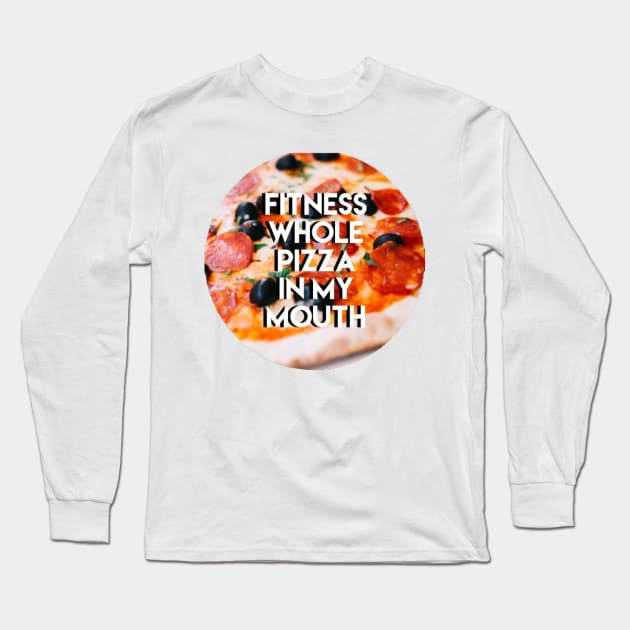 Fitness Pizza Long Sleeve T-Shirt by honeybeehandlettering